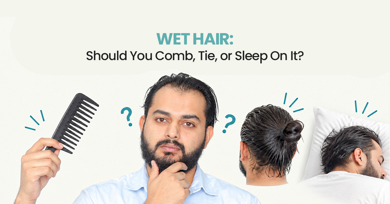 Wet Hair: Should You Comb, Tie, or Sleep On It?