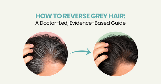 How to Reverse Grey Hair: A Doctor-Led, Evidence-Based Guide