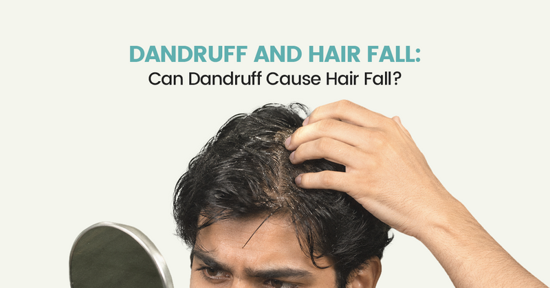 Dandruff and Hair Fall: Can Dandruff Cause Hair Fall?