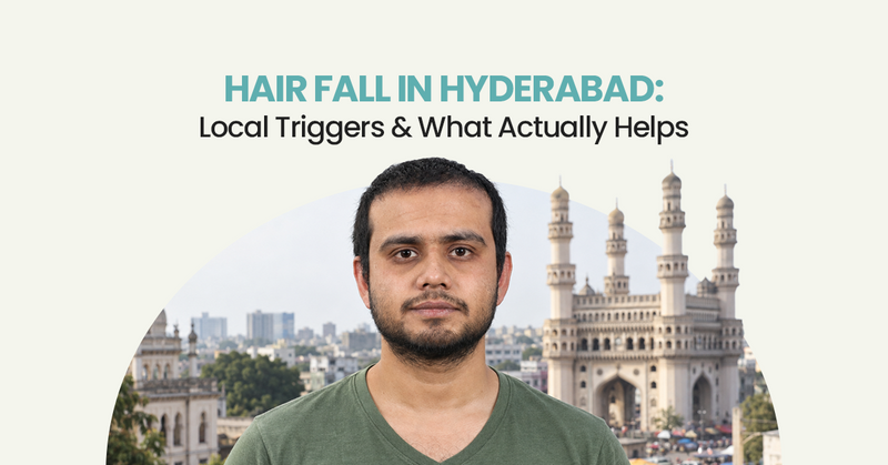 Hair Fall in Hyderabad: Local Triggers & What Actually Helps
