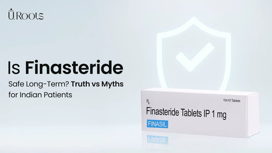 Is Finasteride Safe Long-Term? Truth vs Myths for Indian Patients