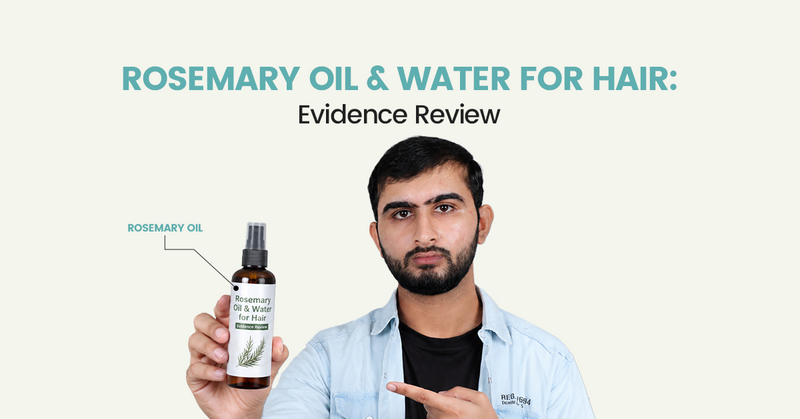 Rosemary Oil & Water for Hair: Evidence Review