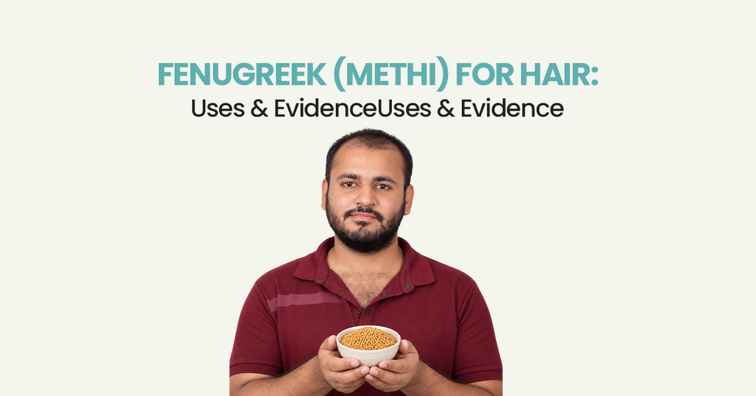 Fenugreek (Methi) for Hair: Uses & Evidence