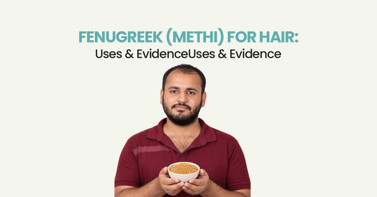 Fenugreek (Methi) for Hair: Uses & Evidence